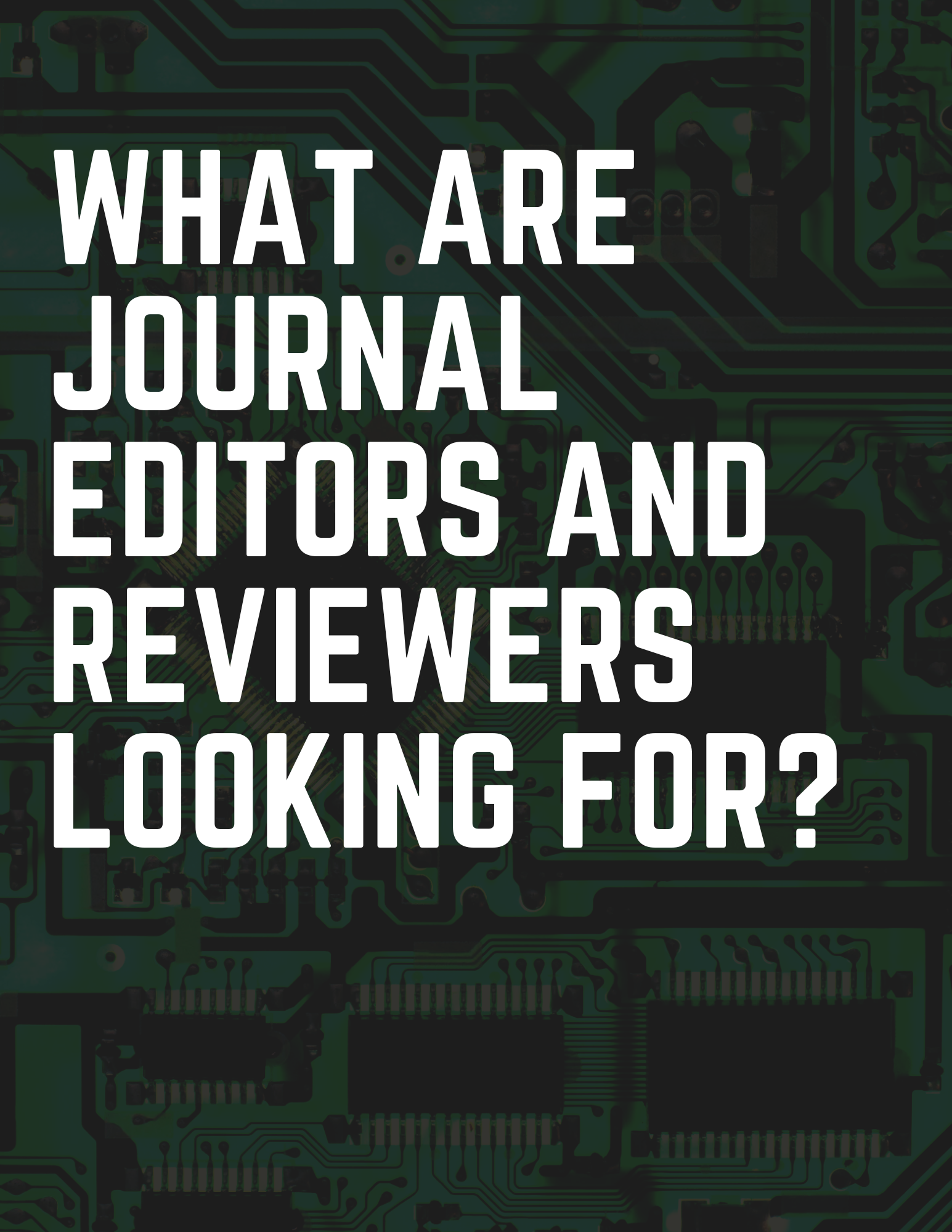 “What are Journal Editors and Reviewers Looking For?” By Willy Renandya